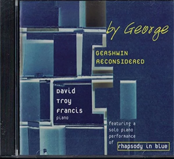 By George: Gershwin Reconsidered David Troy Francis 2003 CD Top-quality