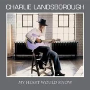 My Heart Would Know Charlie Landsborough 2005 New CD Top-quality