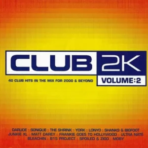 Club 2k Vol.2: 40 Club Hits in the Mix for 2000 & Beyond Club 2K Volume 2 2000