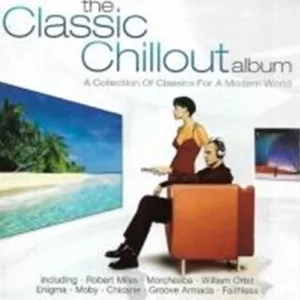 The Classic Chillout Album: A Collection of Classics for a Modern World 2001 CD