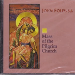 Mass of the Pilgrim Church John Foley, S.J. 1997 CD Top-quality