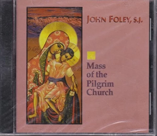 Mass of the Pilgrim Church John Foley, S.J. 1997 CD Top-quality