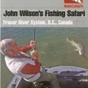 John Wilson's Fishing Safari - Frazer River System, B.C., Canada 2004 DVD