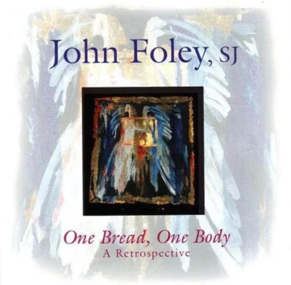 One Bread, One Body - John Foley John Foley 1999 New CD Top-quality