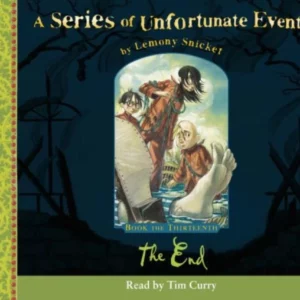 The End: Complete & Unabridged (Series of Unfortunate Events S. Book 13) CD