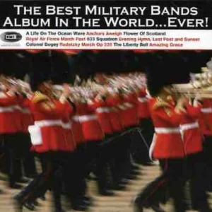 The Best Military Bands Album In The World... Ever! Various Artists 2005 CD