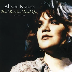 Now That I've Found You: A Collection Alison Krauss 1995 CD Top-quality