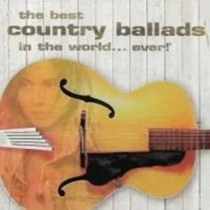 The Best Country Ballads In The World... Ever! Various 1998 CD Top-quality