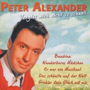 Vergiss Mich Nicht So Schnell Peter Alexander 2011 CD Top-quality