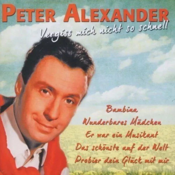 Vergiss Mich Nicht So Schnell Peter Alexander 2011 CD Top-quality