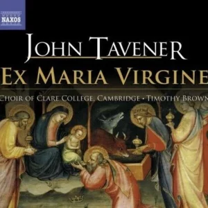 Tavener: Ex Maria Virgine Choir of Clare College, Cambridge 2008 CD Top-quality