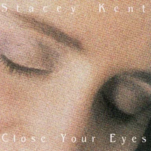 Close Your Eyes Stacey Kent CD Top-quality Free UK shipping