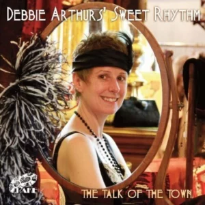 Talk of the Town Debbie Arthur's Sweet Rhythm 2010 CD Top-quality