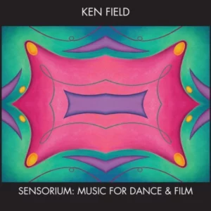 Sensorium: Music for Dance & Film Ken Field 2012 CD Top-quality