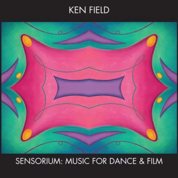 Sensorium: Music for Dance & Film Ken Field 2012 CD Top-quality