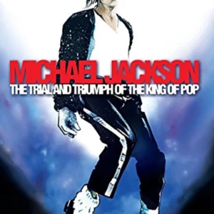 Michael Jackson - The Trial And Triumph Of The King Of Pop Michael Jackson 2009