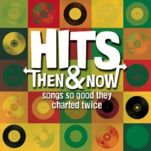 Hits Then and Now: Songs So Good They Charted Twice Various Artists 2007 CD