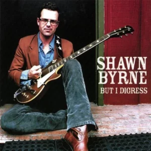 But I Digress Shawn Bryne 2007 CD Top-quality Free UK shipping