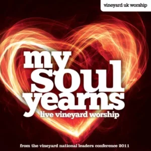 My Soul Yearns Vineyard UK Worship 2011 CD Top-quality Free UK shipping