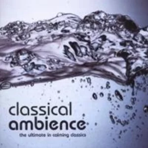 Classical Ambience: The Ultimate in Calming Classics Various 2001 CD Top-quality