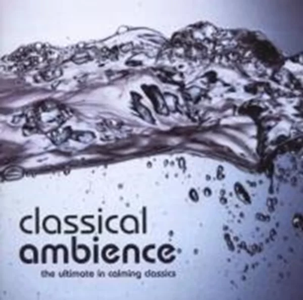 Classical Ambience: The Ultimate in Calming Classics Various 2001 CD Top-quality