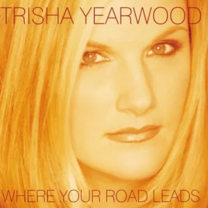 Where the Road Leads Trisha Yearwood 2004 CD Top-quality Free UK shipping