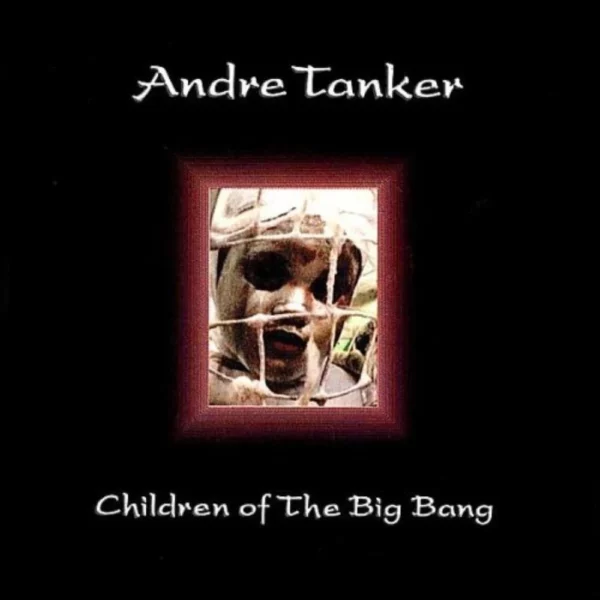 Andre Tanker - Children Of The Big Bang Andre Tanker 1996 CD Top-quality