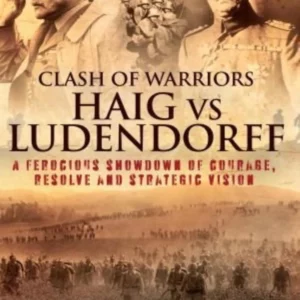 Clash of warriors - Haig Vs Ludendorff DVD Top-quality Free UK shipping