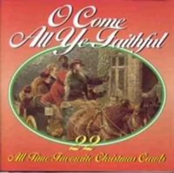 O Come All Ye Faithful: 22 All Time Favourite Christmas Carols Various 1995 CD