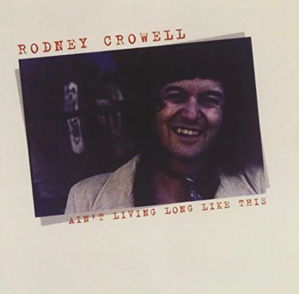 Ain't Living Long Like This CROWELL, Rodney 2002 CD Top-quality