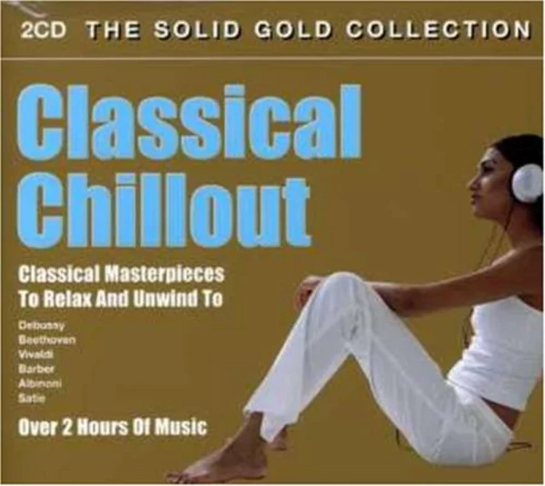 Classical Chillout - the Solid Gold Collection Various Composers 2008 CD