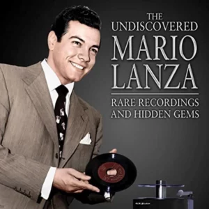 The Undiscovered Mario Lanza: Rare Recordings and Hidden Gems Mario Lanza 2022