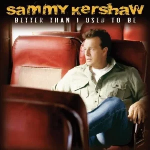 Better Than I Used To Be Sammy Kershaw 2010 CD Top-quality Free UK shipping