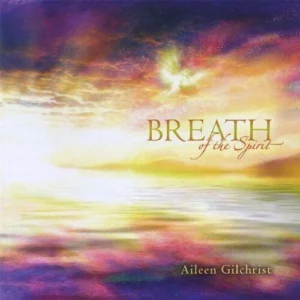 Breath of the Spirit Aileen Gilchrist 2005 CD Top-quality Free UK shipping