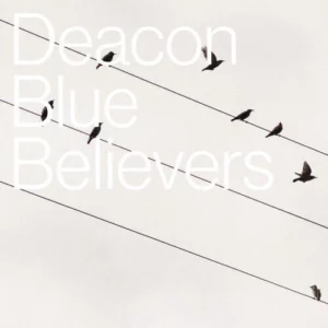 Believers Deacon Blue 2016 CD Top-quality Free UK shipping