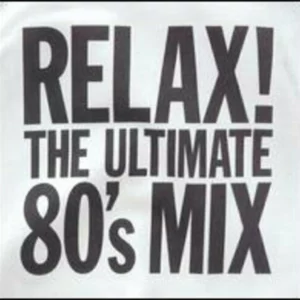 Relax! The Ultimate 80's Mix Various 1997 CD Top-quality Free UK shipping