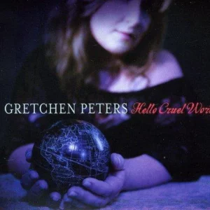 Hello Cruel World Gretchen Peters 2012 CD Top-quality Free UK shipping