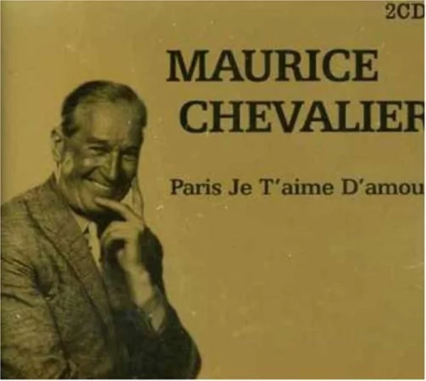 Maurice Chevalier - Paris Je T'aime D'amour Maurice Chevalier 2004 CD