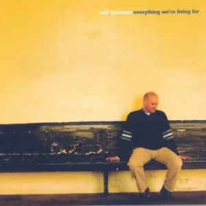 Neil Bennetts : Everything were living for Neil Bennets 2005 CD Top-quality