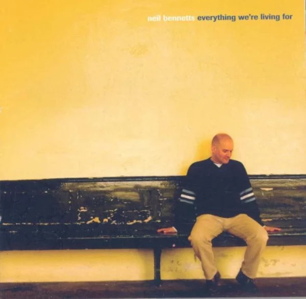 Neil Bennetts : Everything were living for Neil Bennets 2005 CD Top-quality