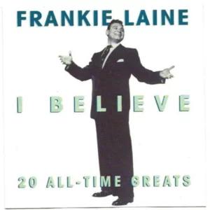 I Believe: 20 All-Time Greats Frankie Laine 1996 CD Top-quality