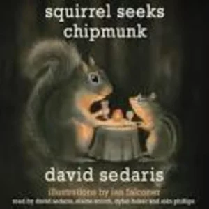 Squirrel Seeks Chipmunk: A Wicked Bestiary David Sedaris 2010 CD Top-quality