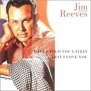 Have I Told You Lately.... Jim Reeves 1998 CD Top-quality Free UK shipping