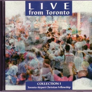 Live From Toronto Collection 1 Toronto Airport Christian Fellowship 1997 CD