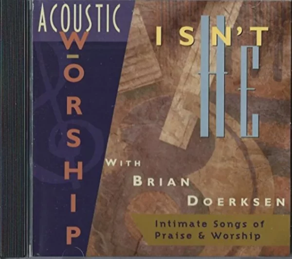 Acoustic Worship: Isn't He? Brian Doerksen 1995 CD Top-quality Free UK shipping