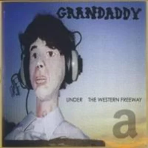 Under The Western Freeway Grandaddy 2006 CD Top-quality Free UK shipping