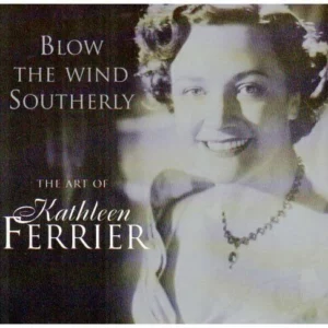 Blow the Wind Southerly: The Art of Kathleen Ferrier Kathleen Ferrier 1997 CD