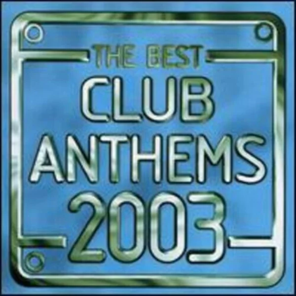 The Best Club Anthems...Ever 2003 Various 2002 CD Top-quality Free UK shipping