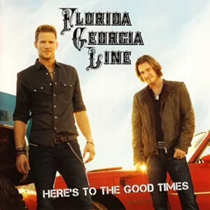 Here's To The Good Times Florida Georgia Line 2013 CD Top-quality