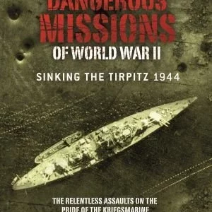 Dangerous Missions of World War II: Sinking the Tirpitz DVD Top-quality